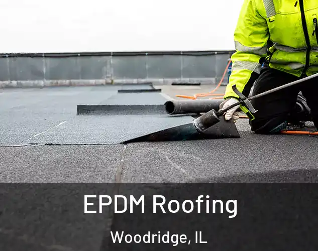  EPDM Roofing Woodridge, IL