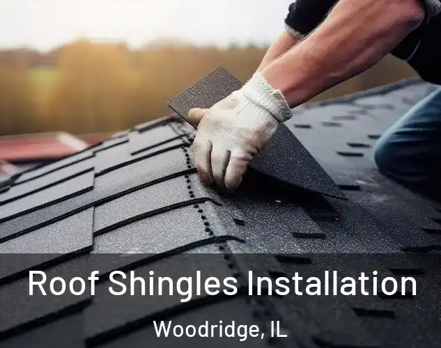  Roof Shingles Installation Woodridge, IL