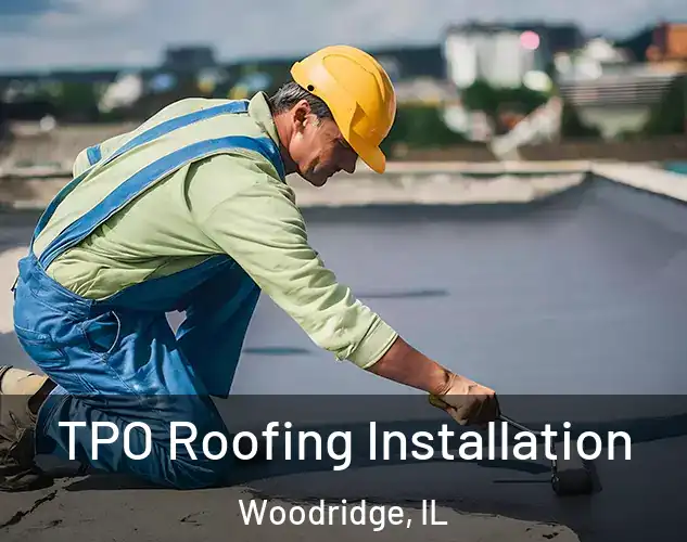 TPO Roofing Installation Woodridge, IL